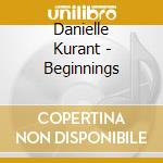 Danielle Kurant - Beginnings cd