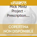 Mick Mintz Project - Prescription For The Blues cd