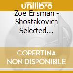 Zoe Erisman - Shostakovich Selected Preludes Op. 34 / Chamber Work cd musicale di Zoe Erisman