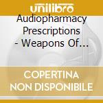 Audiopharmacy Prescriptions - Weapons Of Mass Production (Wmp) cd