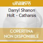 Darryl Shanon Holt - Catharsis cd