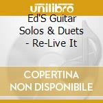 Ed'S Guitar Solos & Duets - Re-Live It cd