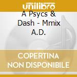 A Psycs & Dash - Mmix A.D. cd