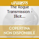 The Rogue Transmission - Illicit Intercepts cd musicale di The Rogue Transmission