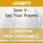 Siren V - Say Your Prayers cd
