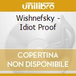 Wishnefsky - Idiot Proof cd