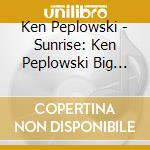 Ken Peplowski - Sunrise: Ken Peplowski Big Band cd