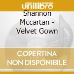 Shannon Mccartan - Velvet Gown cd
