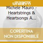 Michele Mauro - Heartstrings & Heartsongs A Celebration Of Motherhood cd