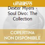 Dexter Myers - Soul Divo: The Collection cd musicale di Dexter Myers