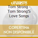 Tom Strong - Tom Strong'S Love Songs cd