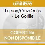 Ternoy/Cruz/Orins - Le Gorille cd
