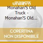 Monahan'S Old Truck - Monahan'S Old Truck cd