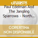 Paul Edelman And The Jangling Sparrows - North American And Susquehanna cd