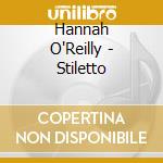 Hannah O'Reilly - Stiletto cd