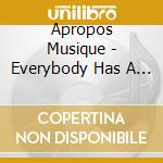 Apropos Musique - Everybody Has A Story cd musicale di Apropos Musique