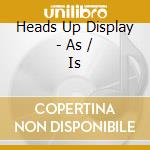 Heads Up Display - As / Is cd