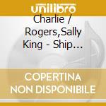 Charlie / Rogers,Sally King - Ship In The Sky / Senseless Laughter Of Whales cd