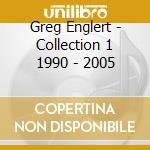 Greg Englert - Collection 1 1990 - 2005 cd