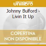 Johnny Bulford - Livin It Up cd