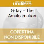 G-Jay - The Amalgamation cd