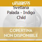 Svetlana Palada - Indigo Child cd