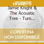 Jamie Knight & The Acoustic Tree - Turn Off Silent cd