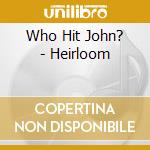 Who Hit John? - Heirloom cd