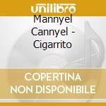 Mannyel Cannyel - Cigarrito cd
