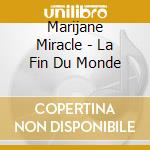 Marijane Miracle - La Fin Du Monde cd