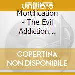 Mortification - The Evil Addiction Destroying Machine cd musicale di Mortification