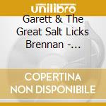 Garett & The Great Salt Licks Brennan - Huckleberry Tree cd