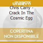 Chris Carry - Crack In The Cosmic Egg cd