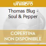 Thomas Blug - Soul & Pepper cd musicale di Thomas Blug