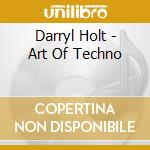 Darryl Holt - Art Of Techno cd