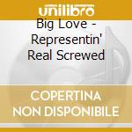 Big Love - Representin' Real Screwed cd