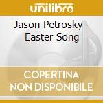 Jason Petrosky - Easter Song cd