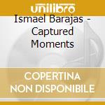 Ismael Barajas - Captured Moments cd