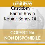 Castlebay - Rantin Rovin Robin: Songs Of Robert Burns