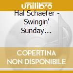 Hal Schaefer - Swingin' Sunday Afternoon With The Hal Schaefer Tr cd