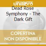 Dead Rose Symphony - The Dark Gift cd