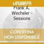 Frank A. Wechsler - Sessions cd