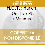 H.O.T.: Harlem On Top Pt. 1 / Various - H.O.T.: Harlem On Top Pt. 1 / Various cd