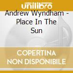 Andrew Wyndham - Place In The Sun cd