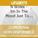 N Wolex - Im In The Mood Just To Party cd