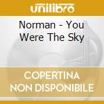 Norman - You Were The Sky cd musicale di Norman