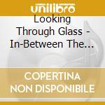 Looking Through Glass - In-Between The Routine cd