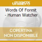 Words Of Forest - Human Watcher cd musicale di Words Of Forest