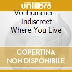 Vonhummer - Indiscreet Where You Live cd