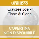 Crayzee Joe - Close & Clean cd